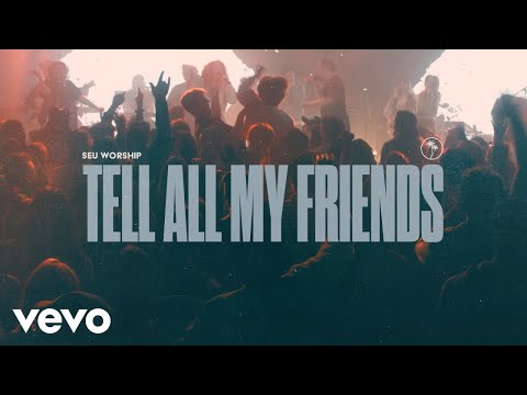 SEU Worship, Sydney James - Tell All My Friends (Official Live Video)