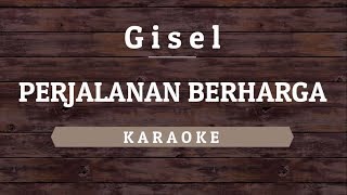 Gisel - Perjalanan Berharga [Karaoke] By Akiraa61