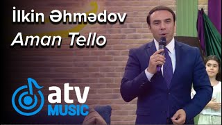 İlkin Əhmədov - Aman Tello  (Zaurla Günaydın) Resimi