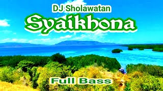 DJ RELIGI SYAIKHONA  - DJ SHOLAWAT SYAIKHONA FULL BASS