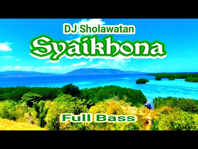 DJ RELIGI SYAIKHONA  - DJ SHOLAWAT SYAIKHONA FULL BASS class=