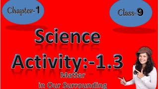 Activity 1.3 Class 9 Chapter 1 Matter in our surrounding- Class 9 science activity 1.3 Chapter 1