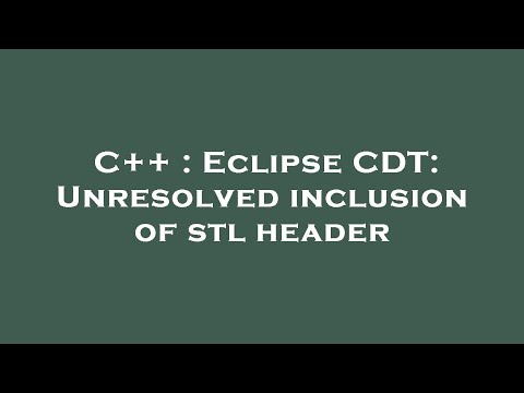C++ : Eclipse CDT: Unresolved inclusion of stl header