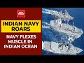 Indian Navy Flexes Muscle In Indian Ocean | Battle Cry | India Today