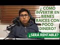 ¿Cómo invertir en Bienes Raíces con poco dinero?