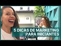 5 dicas de Marketing para Iniciantes