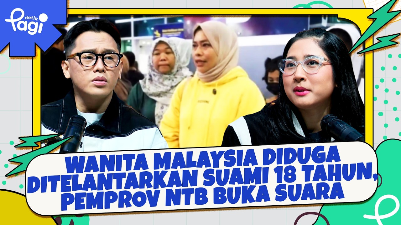 [detikPagi] Wanita Malaysia Diduga Ditelantarkan Suami 18 Tahun, Pemprov NTB Buka Suara