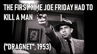 First Time Joe Friday Had To Kill A Man: "Dragnet" (1953) Wealth