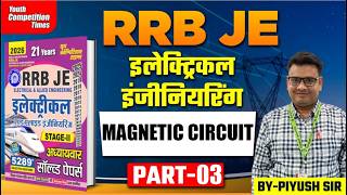 RRB JE 2026 | Electrical Engineering Stage - II | Magnetic Circuit | Part -03 | Lec-17 | Piyush Sir