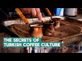 Unlocking the secrets of turkish coffee culture