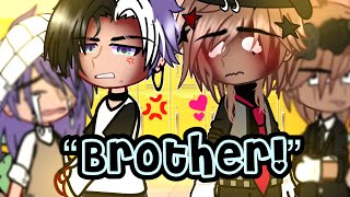 “BROTHER!!” || GCMM • BL/Gay🏳️‍🌈