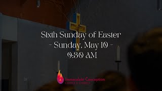 Sixth Sunday of Easter - Sunday, May 10 -  9:30 AM