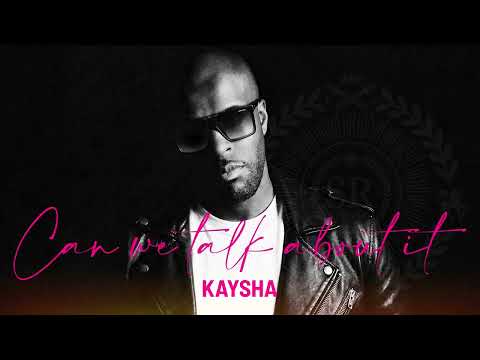 Can we talk about it | Kaysha