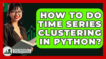 How To Do Time Series Clustering In Python? - The Friendly Statistician