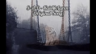 S-A-D - Kai McLaren (Original Song/Re-Release)