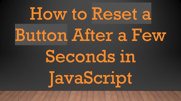 How to Reset a Button After a Few Seconds in JavaScript