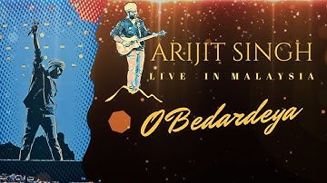 O Bedardeya  | Arijit Singh | Live in Malaysia | Axiata Arena