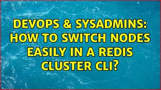 DevOps & SysAdmins: How to switch nodes easily in a redis cluster cli? Profile
