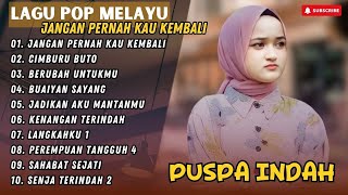 PUSPA INDAH - JANGAN PERNAH KAU KEMBALI - CIMBURU BUTO || LAGU POP TERPOPULER 2024