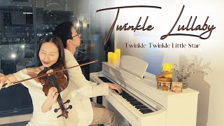 Twinkle Lullaby (Twinkle Little Star) | Piano & Violin Cover