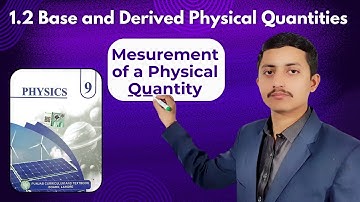 Base and Derived physical quantities |9th Class Physics New Book Chapter 1 |Lecture 3