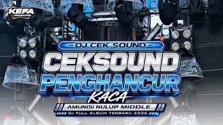 DJ CEK SOUND • NULUP MIDDLE • PENGHANCUR KACA TETANGGA