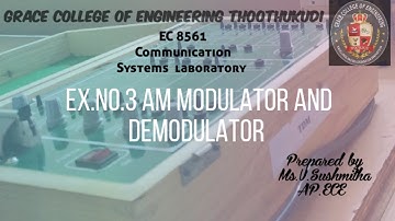 GRACE COE-ECE-EC8561-Communication Systems Lab-Ex3AMPLITUDE MODULATION AND DEMODULATION