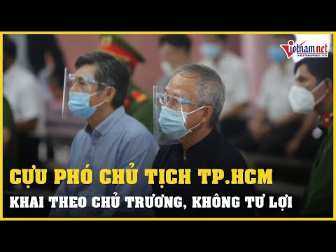 Video Cựu Phó Chủ tịch TP.HCM Nguyễn Thành Tài khai làm theo... - youtube