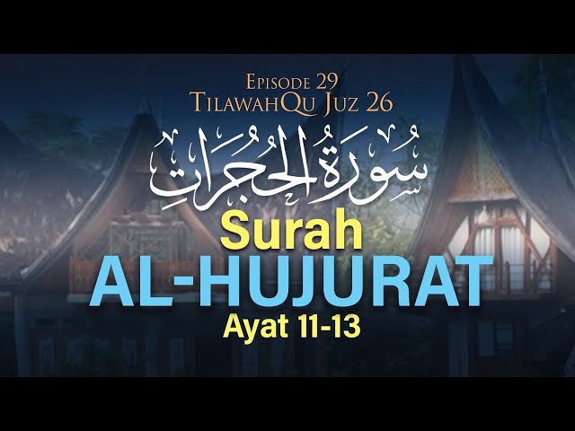 Surah Al-Hujurat Ayat 11-13 [Episode 29 TilawahQu Juz 26] class=