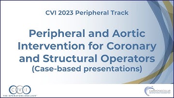 Peripheral and Aortic Intervention for Coronary & Structural Operators - Peripheral Track - CVI 2023