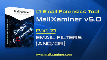 MailXaminer | Advanced Email Filter Using AND / OR | Part - 7.1