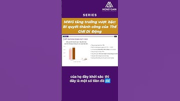 Khám phá bí quyết tăng trưởng của Thế Giới Di Động!