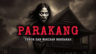 “PARAKANG! Teror Rumah Panggung, Kepala Terbang & Warisan Berdarah!”