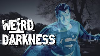 “THE GHOST OF SUPERMAN” and More Terrifying True Stories! #WeirdDarkness #Darkives