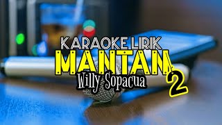 Willy Sopacua - Mantan 2 || Karaoke Lirik