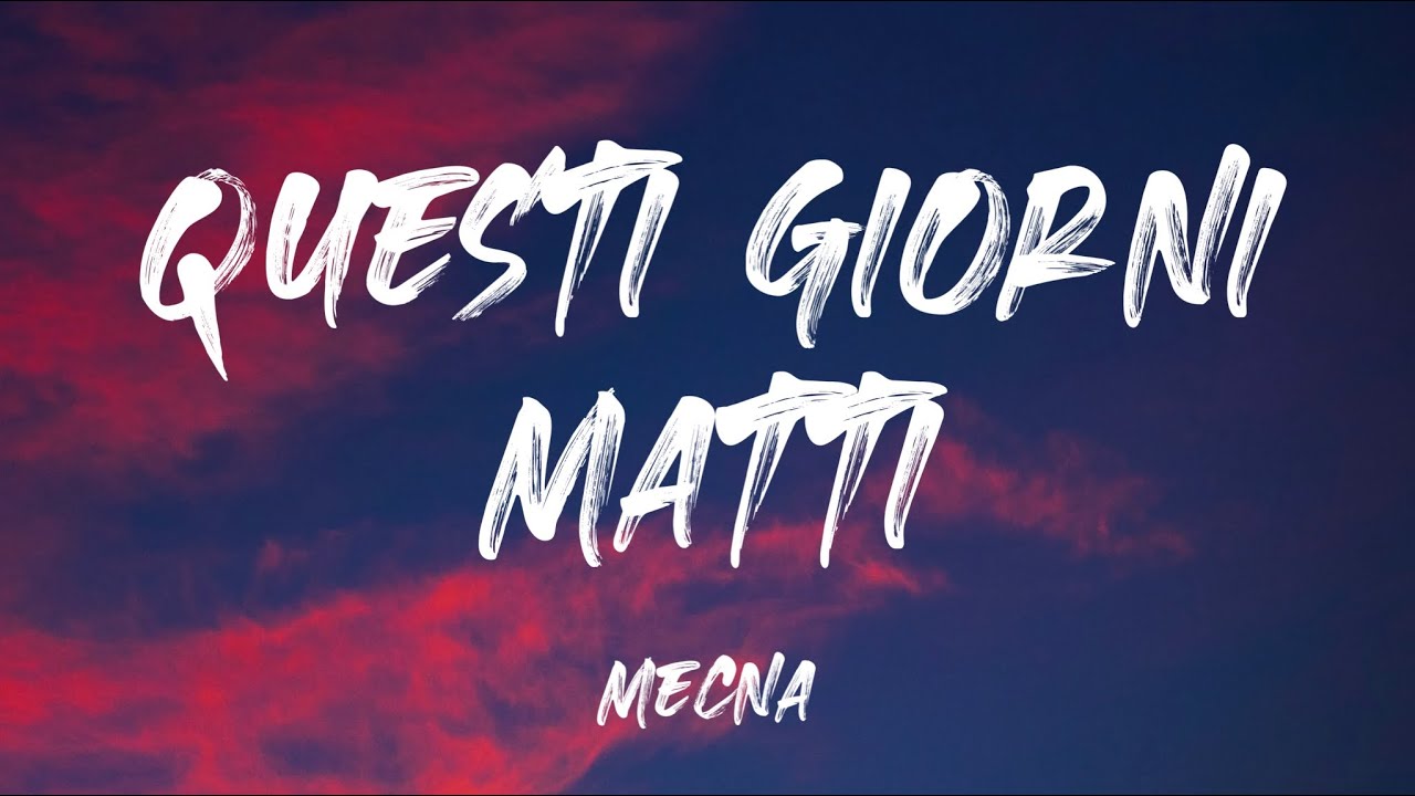 Questi Giorni Matti - Mecna (Testo Completo) - YouTube
