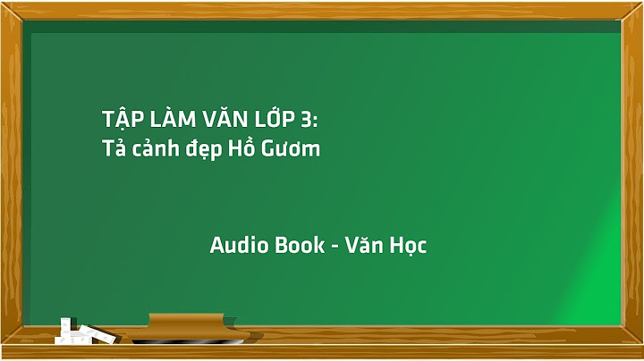 Bài văn tả về cảnh đẹp hồ gươm lớp 3 năm 2024