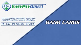 Understanding Bank Cards | Easy Pay Direct