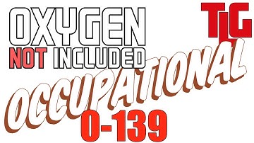 Oxygen Not Included: Occupational. 0-139 days. TimeLapse Game
