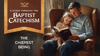Baptist Catechism - Q1 - Sunday School