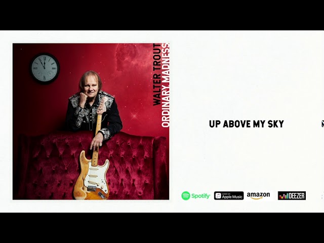 Walter Trout - Up Above My Sky
