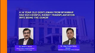 A 34 year old gentleman from Myanmar had successful kidney transplant, wife being the donor