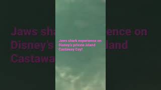 Jaws shark experience on Disney’s private island Castaway Cay!