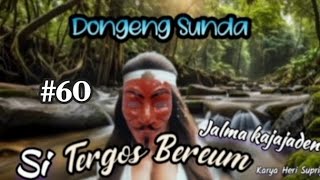 Download Lagu DONGENG SUNDA SI TERGOS BEREUM ‎JALMA KAJAJADÉN#60 MP3