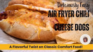 Deliciously Easy Air Fryer Chili Cheese Dogs #airfryer #chilicheesedogs