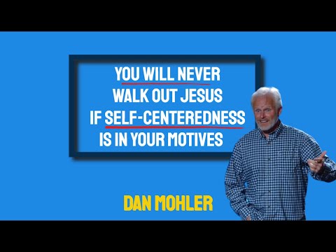 ✝️ You will never walk out Jesus if self-centeredness is in your motives - Dan Mohler