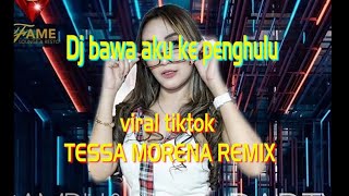 BAWA AKU KE PENGHULU/ VIRAL TIKTOK/ LESTI BY DJ TESSA MORENA REMIX