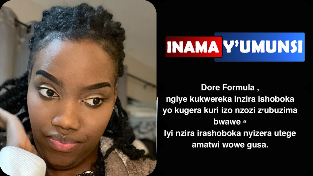INAMA Y'UMUNSI:IYI FORMULA, IYI NZIRA NGIYE KUKWEREKA NITAKUGEZA KURI IZO NZOZI ZAWE , IZIBAGIRWE.