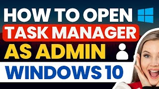 How to Open Task Manager as Admin in Windows 11/10