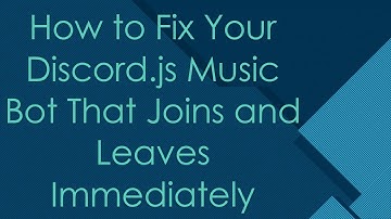 How to Fix Your Discord.js Music Bot That Joins and Leaves Immediately